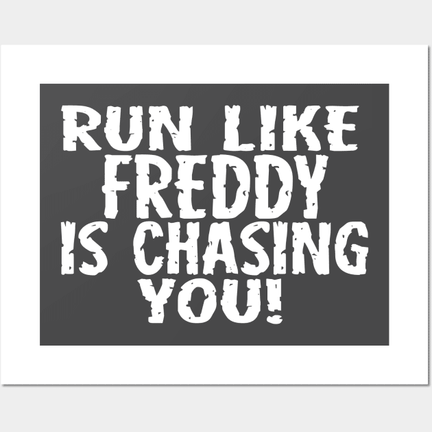 Run Like Freddy is Chasing You Wall Art by masciajames